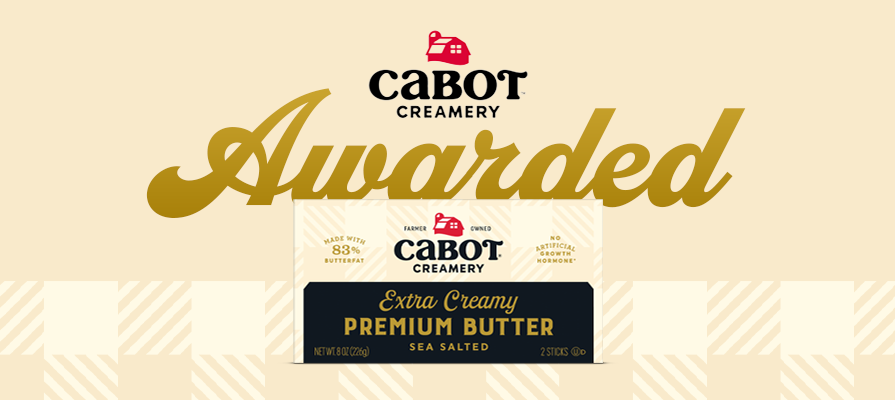Cabot Creamery’s Extra Creamy Premium Salted and Unsalted Butters Win 1st Place Awards in American Cheese Society Competition; Erik Russell and Matt Mason Comment