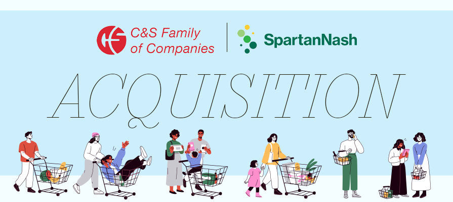 C&S Wholesale Grocers to Acquire SpartanNash® for $26.90 Per Share in Cash; Eric Winn and Tony Sarsam Discuss