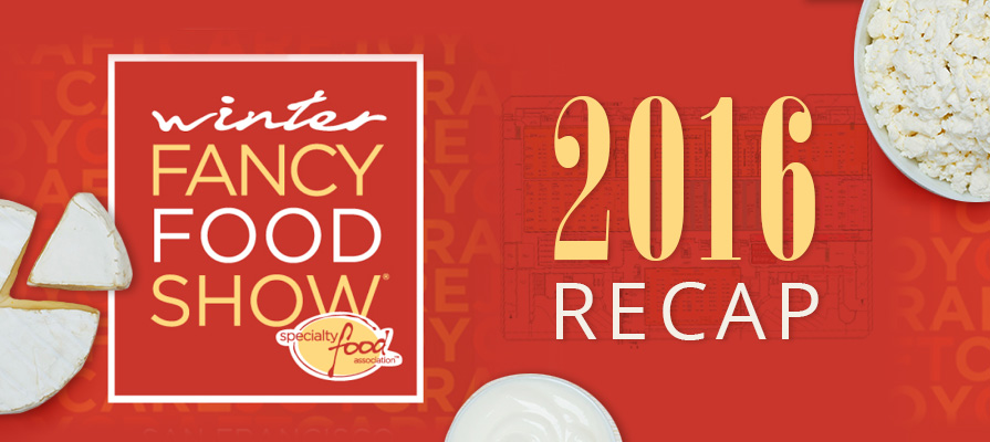 2016 Winter Fancy Food Show Recap