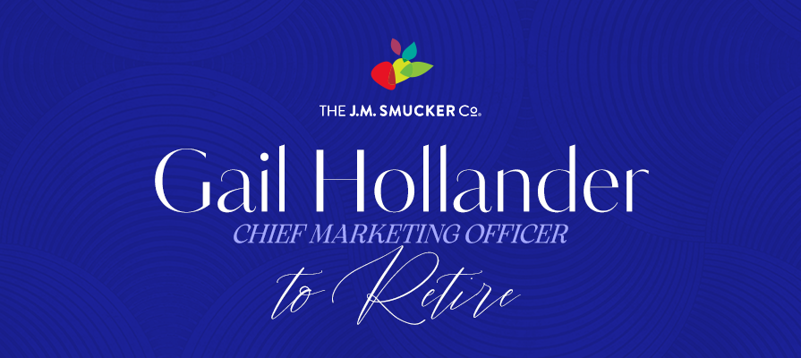 The J.M. Smucker Co. Announces the Planned Retirement of Gail Hollander, Chief Marketing Officer; Mark Smucker Comments
