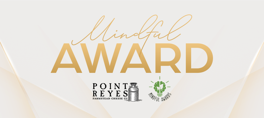 Point Reyes Farmstead Cheese Co. Wins 2024 Mindful Award for Cheese Product of the Year, Second Year in a Row; Jill Giacomini Basch and Travis Grant Comment