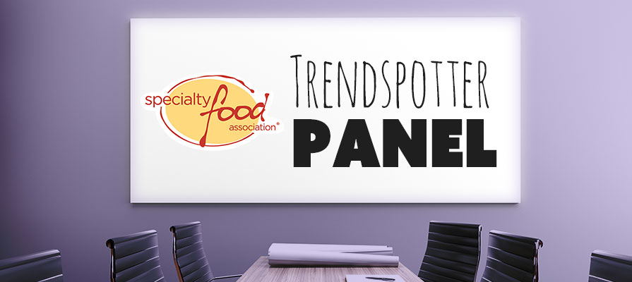 Specialty Food Association Trendspotter Panel Selects Top Trends at ...